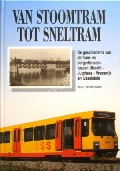 Book cover of Van Stoomtram Tot Sneltram - De geschiedenis van de tram- en bargediensten tussen Utrecht - Jutphaas - Vreeswijk en IJsselstein by van der KUIJLEN, W.J.F.